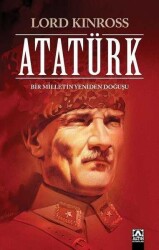 Atatürk - Bir Milletin Yeniden Doğuşu - Lord Kinross - Altın Kitaplar - Altın Kitaplar