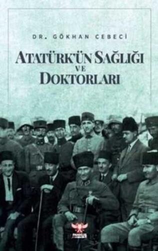 Atatürk’ün Sağlığı ve Doktorları - Gökhan Cebeci - 1