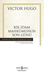 Bir İdam Mahkumunun Son Günü - Victor Hugo - İş Bankası Kültür Yayınları