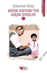 Büyük Atatürk’ten Küçük Öyküler - 2 - Süleyman Bulut - Can Çocuk Yayınları