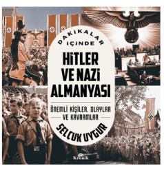 Dakikalar İçinde Hitler ve Nazi Almanyası/Selçuk Uygur - Kronik Kitap