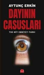 Dayının Casusları TSK - MİT - Emniyet - Yargı - Aytunç Erkin - Kırmızı Kedi Yayınevi