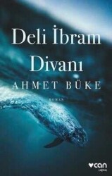 Deli İbram Divanı - Ahmet Büke - Can Yayınları