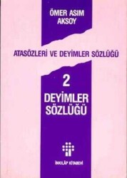 Deyimler Sözlüğü 2 - Ömer Asım Aksoy - İnkılap Kitabevi