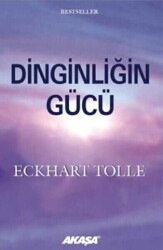 Dinginliğin Gücü - Eckhart Tolle - Akaşa Yayınları