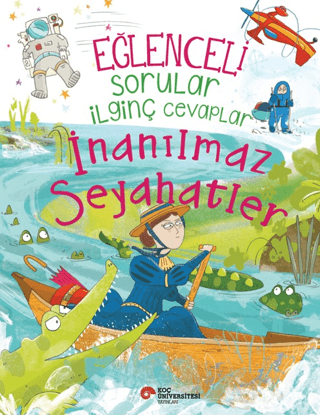 Eğlenceli Sorular İlginç Cevaplar - İnanılmaz Seyahatler/Anna Claybourne - 1