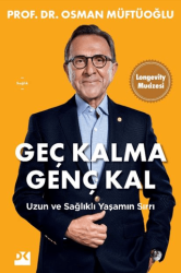 Geç Kalma Genç Kal - Uzun ve Sağlıklı Yaşamın Sırrı/Osman Müftüoğlu - Doğan Kitap