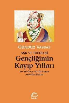 Gençliğimin Kayıp Yılları - Aşk ve İdeoloji - Gündüz Vassaf - 1