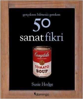 Gerçekten Bilmeniz Gereken 50 Sanat Fikri - Susie Hodge - 1