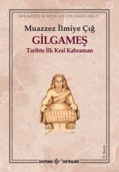 Gilgameş - Muazzez İlmiye Çığ - Kaynak Yayınları