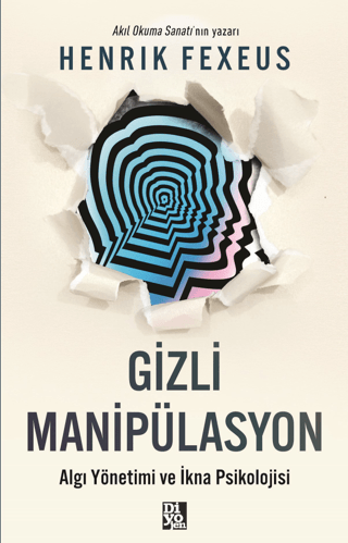 Gizli Manipülasyon - Algı Yönetimi ve İkna Psikolojisi/Henrik Fexeus - 1