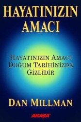 Hayatınızın Amacı: Hayatınızın Amacı Doğum Tarihinizde Gizlidir - Dan Millman - Akaşa Yayınları - Akaşa Yayınları