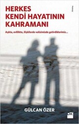Herkes Kendi Hayatının Kahramanı - Gülcan Özer - Doğan Kitap