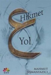 Hikmet ve Yol - Mahmut Şişmanyazıcı - MDE Yayınevi