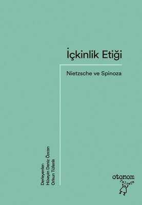 İçkinlik Etiği: Nietzsche ve Spinoza - Hüseyin Deniz Özcan - 1