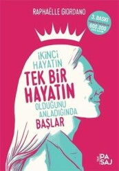 İkinci Hayatın Tek Bir Hayatın Olduğunu Anladığında Başlar - Raphaelle Giordano - Yan Pasaj Yayınevi