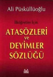 İlkokul ve Ortaokul İçin Atasözleri ve Deyimler Sözlüğü - Ali Püsküllüoğlu - Arkadaş Yayınları - Ders Kitapları