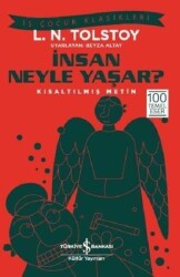 İnsan Neyle Yaşar? (Kısaltılmış Metin) - Lev Nikolayeviç Tolstoy - İş Bankası Kültür Yayınları