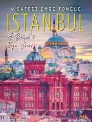 Istanbul A Bird’s Eye View Ciltli - Saffet Emre Tonguç - Alfa Yayınları