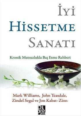 İyi Hissetme Sanatı - Mark Williams, John Teasdale, Zindel Segal, Jon Kabat-Zinn - 1