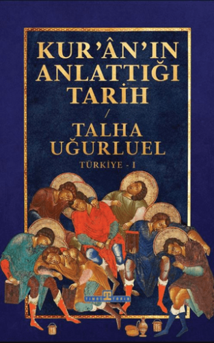 Kur’an’ın Anlattığı Tarih: Türkiye/Talha Uğurluel - 1