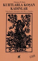 Kurtlarla Koşan Kadınlar - Vahşi Kadın Arketipine Dair Mit e Öyküler - Clarissa P. Estes - Ayrıntı Yayınları - Ayrıntı Yayınları