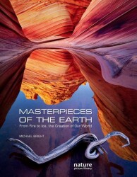 Masterpieces of the Earth : From Fire to Ice, the Creation of Our World - Kolektif - 1