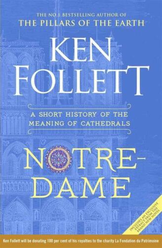 Notre-Dame : A Short History of the Meaning of Cathedrals - Ken Follett - Pan MacMillan - 1