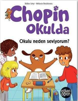 Okulu Neden Seviyorum? - Eğlen Öğren Chopin Okulda - Didier Levy, Melaniev Roubineau - 1