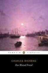 Our Mutual Friend - Charles Dickens - Penguin Popular Classics