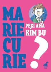 Peki Ama Kim Bu Marie Curie? - Giulia Calandra Buonaura - Dinozor Çocuk - Dinozor Çocuk