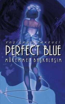 Perfect Blue - Mükemmel Başkalaşım - Yoşikazu Takeuçi - 1