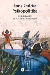 Psikopolitika - Byung Chul Han - Metis Yayınları