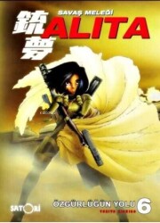 Savaş Meleği Alita Cilt 6: Özgürlüğün Yolu - Yukito Kishiro - Çizgi Düşler Yayınevi