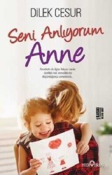 Seni Anlıyorum Anne - Dilek Cesur - Yediveren Yayınları