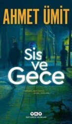 Sis ve Gece - Ahmet Ümit - Yapı Kredi Yayınları