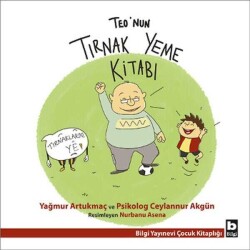 Teo’nun Tırnak Yeme Kitabı - Yağmur Artukmaç - Bilgi Yayınevi