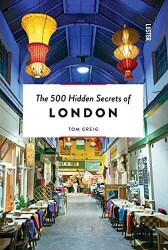 The 500 Hidden Secrets of London - Tom Greig - Luster