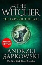 The Lady of the Lake: Witcher 5 – Now a major Netflix show - Andrzej Sapkowski - Gollancz
