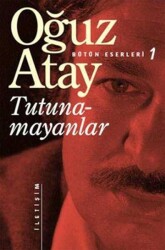 Tutunamayanlar - Oğuz Atay - İletişim Yayınevi - İletişim Yayınevi