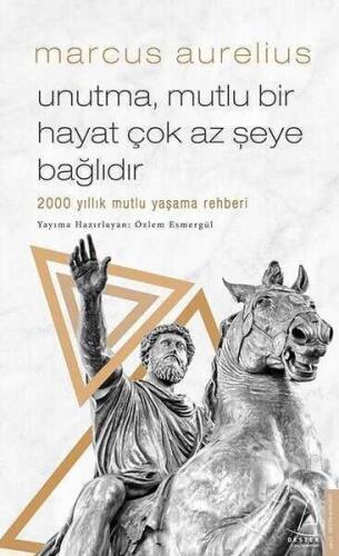Unutma Mutlu Bir Hayat Çok Az Şeye Bağlıdır - Marcus Aurelius - Destek Yayınları - 1