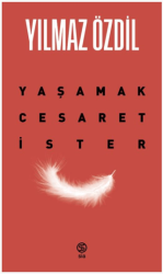 Yaşamak Cesaret İster/Yılmaz Özdil - Sia Yayınevi