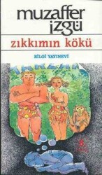 Zıkkımın Kökü - Muzaffer İzgü - Bilgi Yayınevi